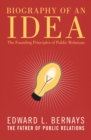 Image for Biography of an Idea: The Founding Principles of Public Relations