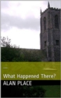 Image for What Happened There?