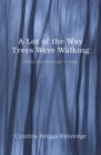 Image for Lot of the Way Trees Were Walking: Poems from the Gospel of Mark