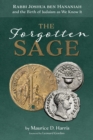 Image for Forgotten Sage: Rabbi Joshua ben Hananiah and the Birth of Judaism as We Know It