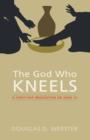 Image for The God Who Kneels