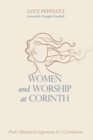 Image for Women and Worship at Corinth: Paul&#39;s Rhetorical Arguments in 1 Corinthians