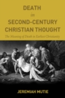 Image for Death in Second-century Christian Thought: The Meaning of Death in Earliest Christianity