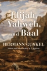 Image for Elijah, Yahweh, and Baal