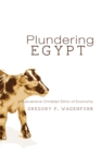 Image for Plundering Egypt: A Subversive Christian Ethic of Economy