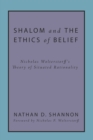 Image for Shalom and the Ethics of Belief: Nicholas Wolterstorff&#39;s Theory of Situated Rationality