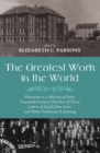 Image for Greatest Work in the World: Education As a Mission of Early Twentieth-century Churches of Christ: Letters of Lloyd Cline Sears and Pattie Hathaway Armstrong