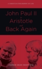 Image for John Paul II to Aristotle and Back Again