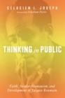 Image for Thinking in Public: Faith, Secular Humanism, and Development in Jacques Roumain