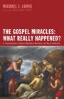 Image for The Gospel Miracles : What Really Happened?