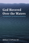 Image for God Hovered Over the Waters: The Emergence of the Protestant Reformation