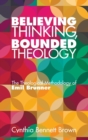 Image for Believing Thinking, Bounded Theology