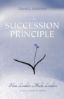 Image for Succession Principle: How Leaders Make Leaders