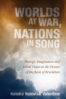 Image for Worlds at War, Nations in Song: Dialogic Imagination and Moral Vision in the Hymns of the Book of Revelation