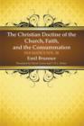 Image for The Christian Doctrine of the Church, Faith, and the Consummation