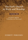 Image for The Early Church at Work and Worship - Volume 2
