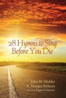 Image for 28 Hymns to Sing before You Die