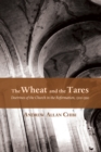 Image for Wheat and the Tares: Doctrines of the Church in the Reformation, 1500-1590