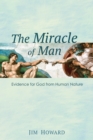 Image for Miracle of Man: Evidence for God from Human Nature