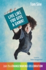 Image for Live Like You Give a Damn!: Join the Changemaking Celebration
