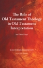Image for Role of Old Testament Theology in Old Testament Interpretation: And Other Essays