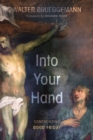Image for Into Your Hand: Confronting Good Friday