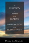 Image for Humanity of Christ and the Healing of the Dysfunction of the Human Spirit