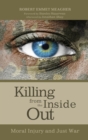 Image for Killing from the Inside Out : Moral Injury and Just War
