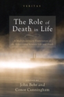 Image for Role of Death in Life: A Multidisciplinary Examination of the Relationship Between Life and Death
