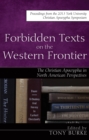 Image for Forbidden Texts On the Western Frontier: The Christian Apocrypha in North American Perspectives: Proceedings from the 2013 York University Christian Apocrypha Symposium
