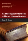 Image for The Theological Intentions of Mark&#39;s Literary Devices