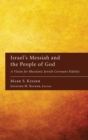 Image for Israel&#39;s Messiah and the People of God : A Vision for Messianic Jewish Covenant Fidelity