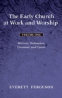 Image for The Early Church at Work and Worship - Volume 1