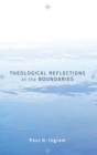 Image for Theological Reflections at the Boundaries