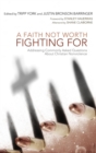 Image for A Faith Not Worth Fighting for : Addressing Commonly Asked Questions about Christian Nonviolence