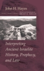 Image for Interpreting Ancient Israelite History, Prophecy, and Law