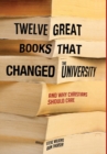 Image for Twelve Great Books that Changed the University