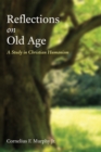 Image for Reflections On Old Age: A Study in Christian Humanism