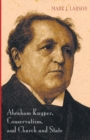 Image for Abraham Kuyper, Conservatism, and Church and State