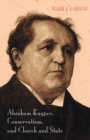 Image for Abraham Kuyper, Conservatism, and Church and State