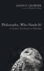 Image for Philosophy, Who Needs It?
