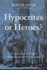 Image for Hypocrites Or Heroes?: The Paradoxical Portrayal of the Pharisees in the New Testament