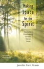 Image for Making Space for the Spirit: Developing a Contemplative Christian Retreat Center