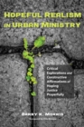 Image for Hopeful Realism in Urban Ministry: Critical Explorations and Constructive Affirmations of Hoping Justice Prayerfully