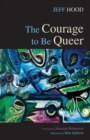 Image for The Courage to Be Queer