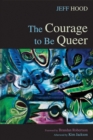 Image for Courage to Be Queer