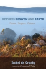 Image for Between Heaven and Earth: Poems, Prayers, Pictures