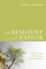 Image for Resilient Pastor: Ten Principles for Developing Pastoral Resilience