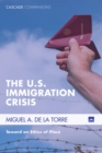 Image for U.s. Immigration Crisis: Toward an Ethics of Place