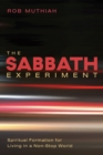 Image for Sabbath Experiment: Spiritual Formation for Living in a Non-stop World
